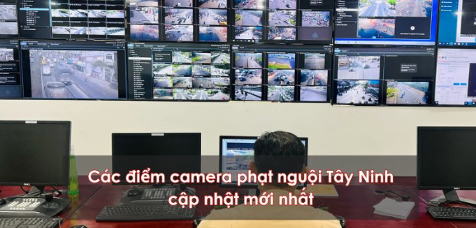 cac diem camera phat nguoi o tay ninh cac diem camera phat nguoi o tay ninh