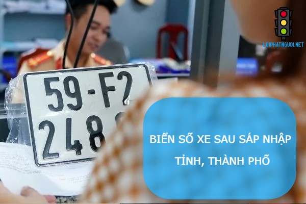 Bien so xe sau sap nhap tinh, thanh pho Bien so xe sau sap nhap tinh, thanh pho